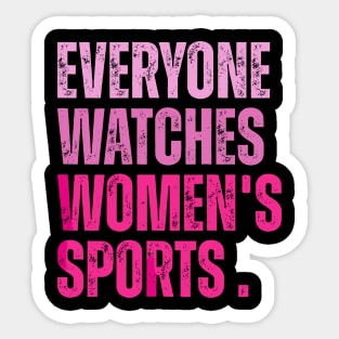 everyone watches women's sports Sticker